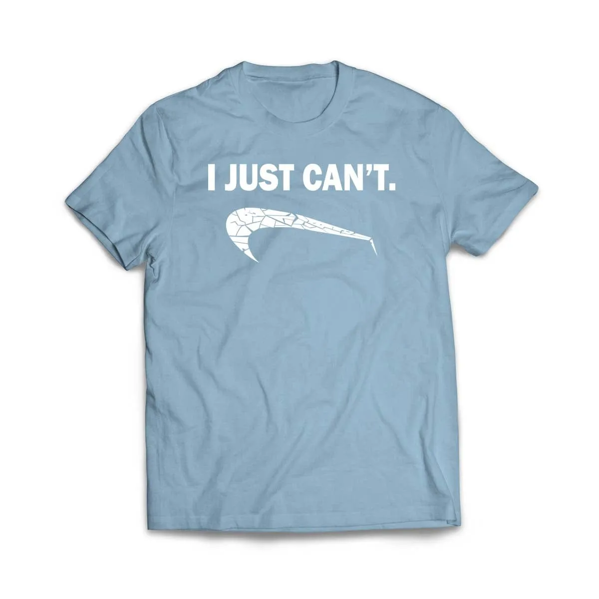 I Just Can't T-Shirt
